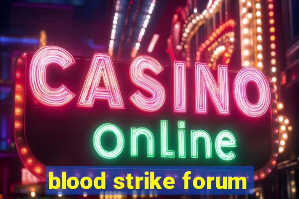 blood strike forum